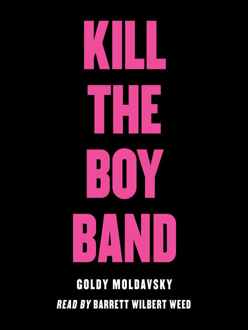 Title details for Kill the Boy Band by Goldy Moldavsky - Available